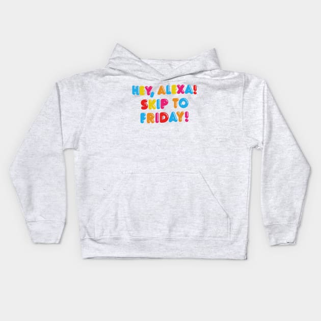 HEY ALEXA - SKIP TO FRIDAY Kids Hoodie by DankFutura